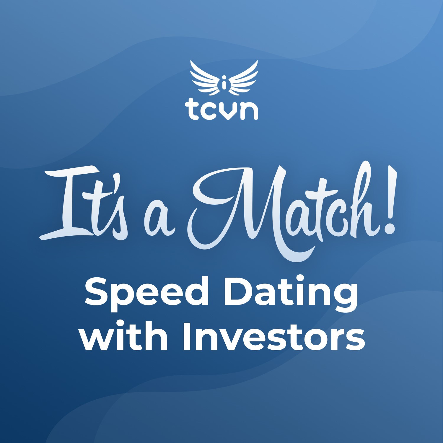 2019 Investor Speed Dating – TCVN Event on March 21