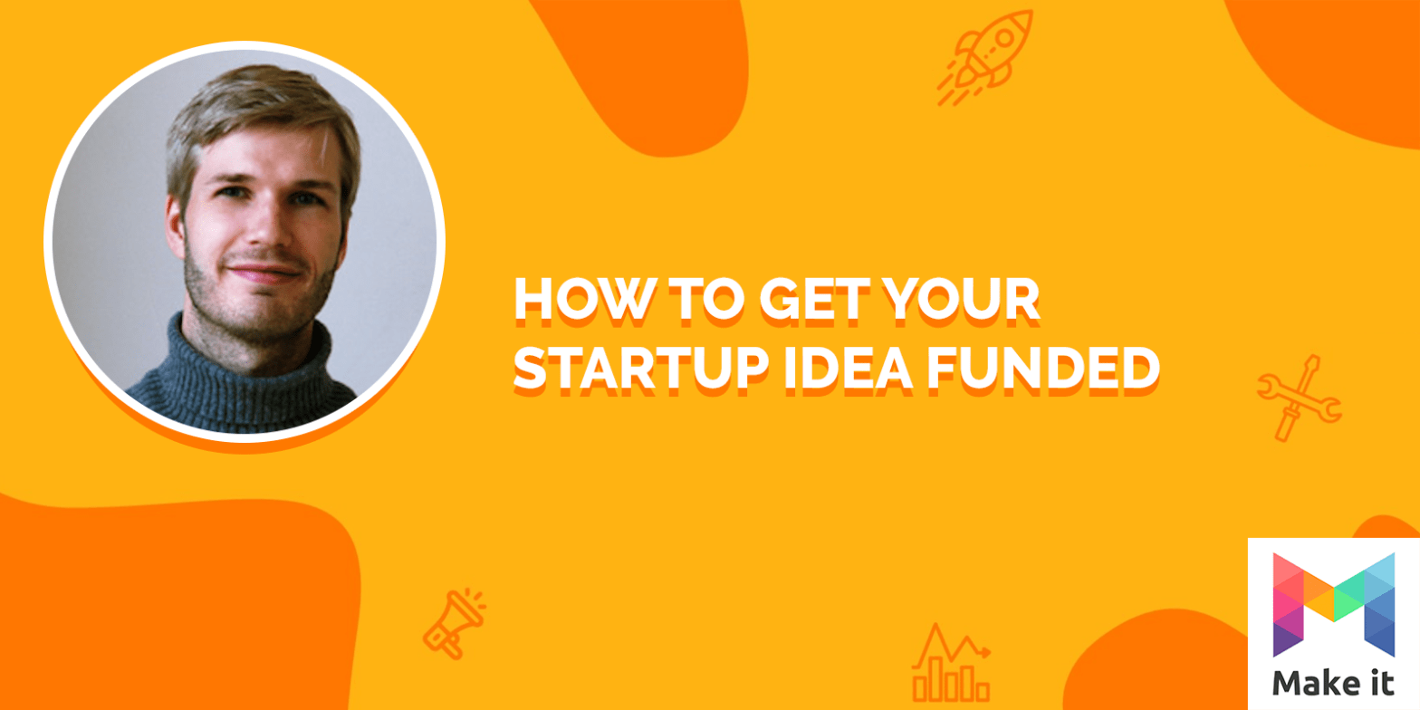 How to get your Startup Idea Funded