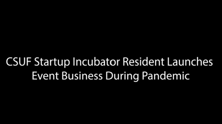CSUF Startup Incubator Resident Launches Event Business During Pandemic