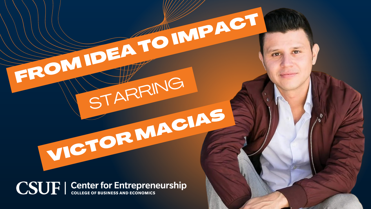 From Idea to Impact: CSUF Entrepreneurship’s Course Will Help You Launch Your Business Today!